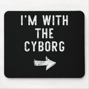 Im With The Cyborg Funny Halloween Couple Costume Mouse Pad