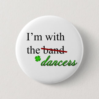 I'm with the Dancers Button