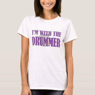 I'm With The Drummer T Shirt