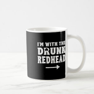 I'm With The Drunk Redhead Funny St Patricks Day T Coffee Mug