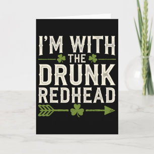 I'm With The Drunk Redhead Ireland Patricks Day Pa Card