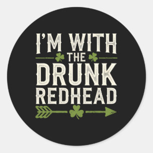 I'm With The Drunk Redhead Ireland Patricks Day Pa Classic Round Sticker