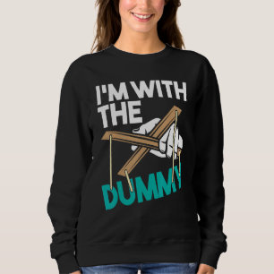 I'm With The Dummy Ventriloquist Puppeteer Ventril Sweatshirt