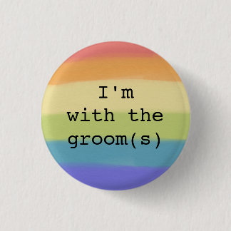 I'm with the Groom(s) Button-Gay Pride Designs 3 Cm Round Badge