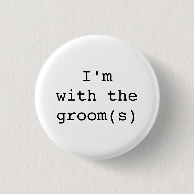 I'm with the Groom(s) Button-Simple Designs 3 Cm Round Badge (Front)