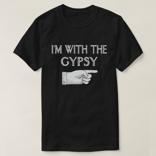 I'm With The Gypsy Funny Couple Halloween Costume T-Shirt (Design Front)