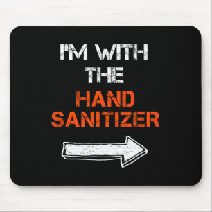 I'm With The Hand Sanitizer Last Minute Halloween Mouse Pad