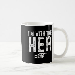 I'm With The Her Easy Costume Halloween Couples Ma Coffee Mug