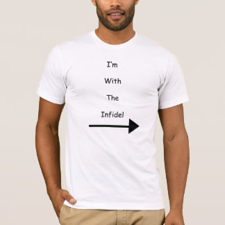 Im With The Infidel T-Shirt