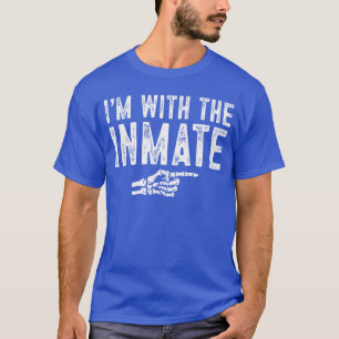 Im with The Inmate Easy Costume Halloween Couples T-Shirt
