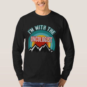 I'm With The Oncologist T-Shirt