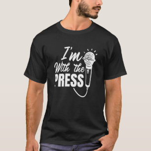 Im With The Press Reporter Member Correspondent Me T-Shirt