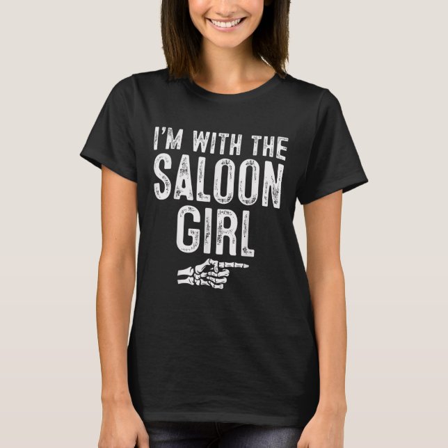 I'm With The Saloon Girl Easy Costume Halloween Co T-Shirt (Front)