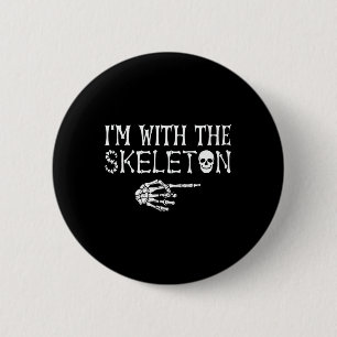 I'm With The Skeleton Halloween Funny Sarcastic La 6 Cm Round Badge
