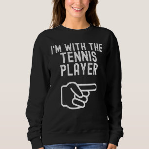 I'm With The Tennis Player   Couples Matching Hall Sweatshirt