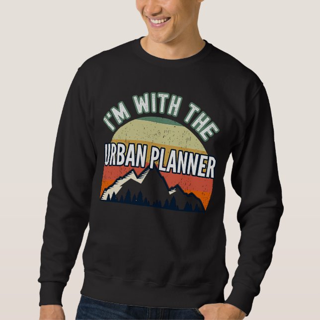 I'm With The Urban Planner Sweatshirt (Front)