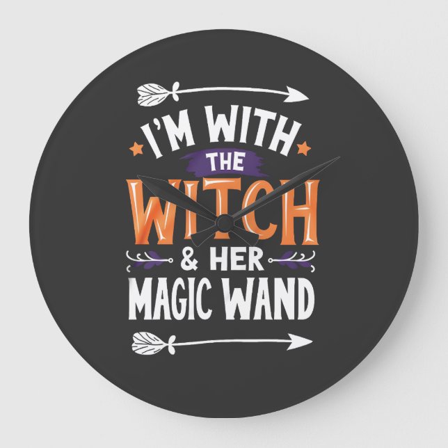 I'm with the Witch and Her Magic Wind Halloween Large Clock (Front)