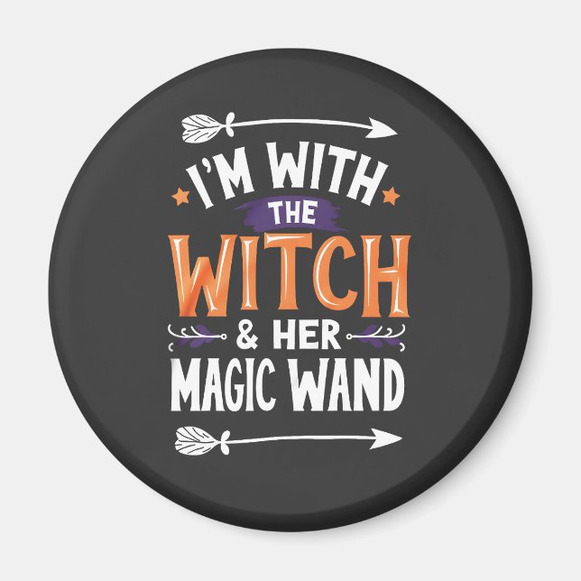 I'm with the Witch and Her Magic Wind Halloween Magnet (Front)