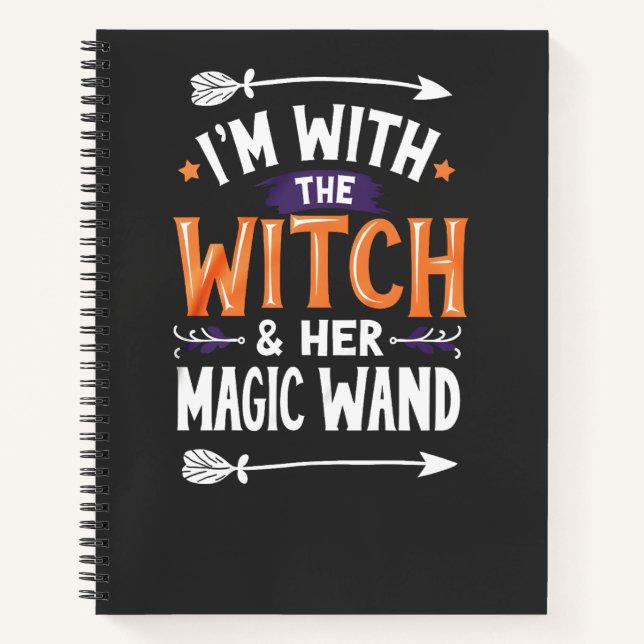 I'm with the Witch and Her Magic Wind Halloween Notebook (Front)