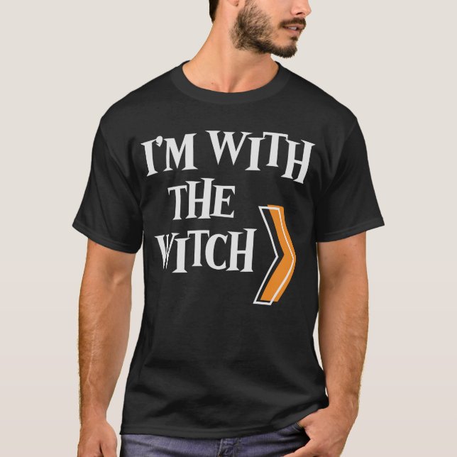 I'm With The Witch - Funny Halloween for Men T-Shirt (Front)