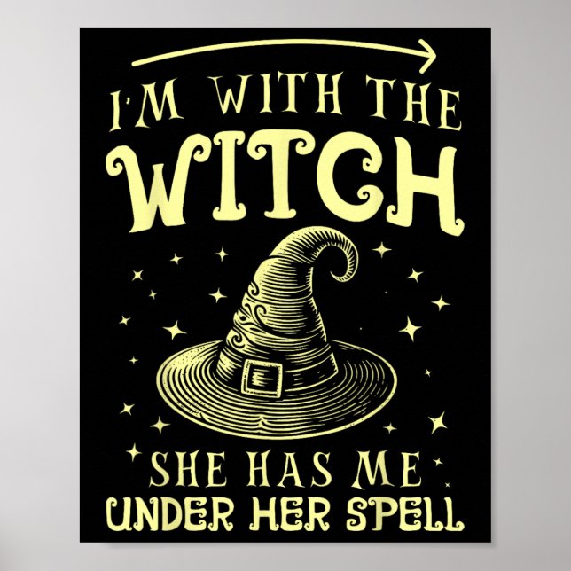 I'm With The Witch She Has Me Under Her Spell - Ha Poster (Front)