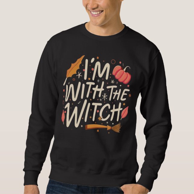 I'm With The Witch Sweatshirt (Front)