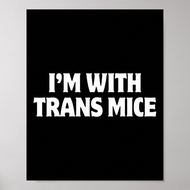 I'm With Trans Mice Trump Meme Funny Transgenic Mi Poster (Front)