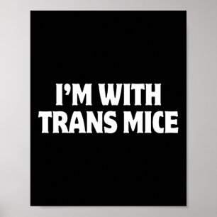 I'm With Trans Mice Trump Meme Funny Transgenic Mi Poster