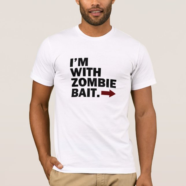 I'M WITH ZOMBIE BAIT T-Shirt (Front)