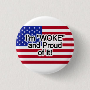 I'm "Woke" and Proud of it! 3 Cm Round Badge
