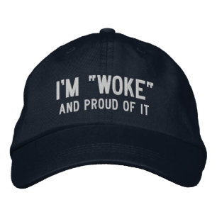 I'm "WOKE" and Proud of it Embroidered Hat