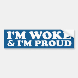 I'm Woke & I'm Proud Bumper Sticker