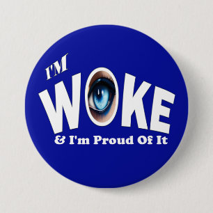 I'm Woke & I'm Proud Of It 7.5 Cm Round Badge
