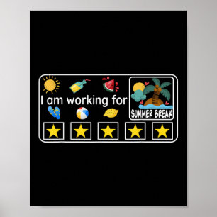Im Working For Summer Break Last Day Of School Tea Poster