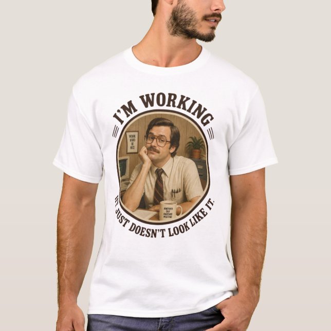 I'm Working It Just Doesn't Look Like It Funny Off T-Shirt (Front)