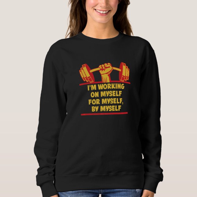 I'm Working On Myself For Myself Workout Sayings G Sweatshirt (Front)