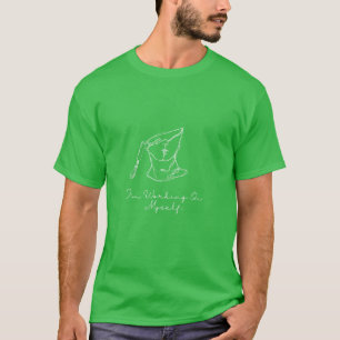I'm Working On Myself White Design T-Shirt