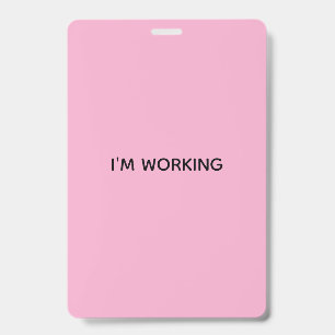 IM WORKING POSTER ID BADGE