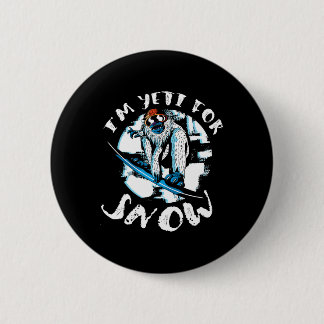 I'm Yeti For Snow Bigfoot Sasquatch Snowboarding S 6 Cm Round Badge