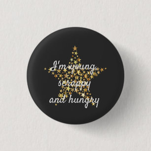 I'm young, scrappy and hungry 3 cm round badge