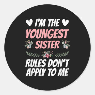 I'm Youngest Sister Rules Don't Apply To Me Funny Classic Round Sticker