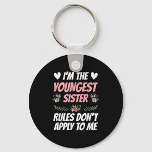 I'm Youngest Sister Rules Don't Apply To Me Funny  Key Ring