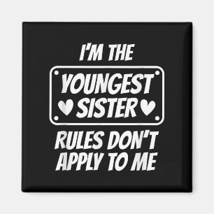 I'm Youngest Sister Rules Don't Apply To Me Funny Magnet