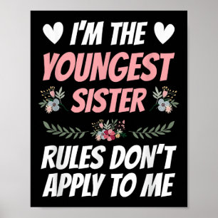 I'm Youngest Sister Rules Don't Apply To Me Funny Poster