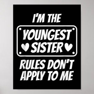 I'm Youngest Sister Rules Don't Apply To Me Funny Poster