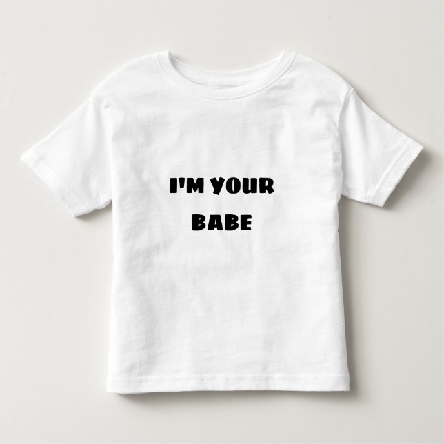 I'M YOUR BABE-TODDLER'S JERSEY FINE WHITE T-SHIRT (Front)