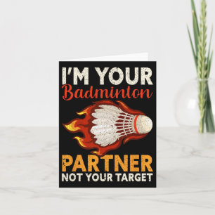 I'm Your Badminton Partner Not Your Target Funny B Card