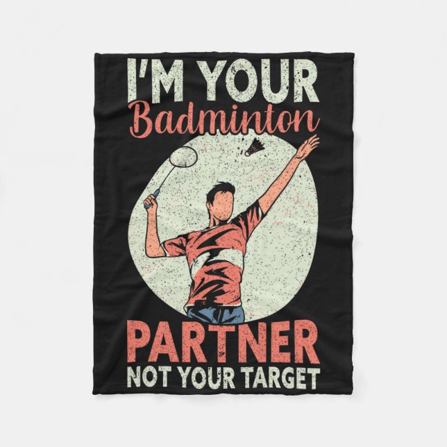 I'm Your Badminton Partner Not Your Target Funny B Fleece Blanket (Front)
