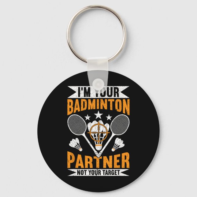 I'm Your Badminton Partner Not Your Target Funny B Key Ring (Front)