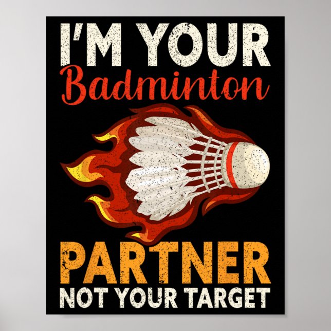 I'm Your Badminton Partner Not Your Target Funny B Poster (Front)